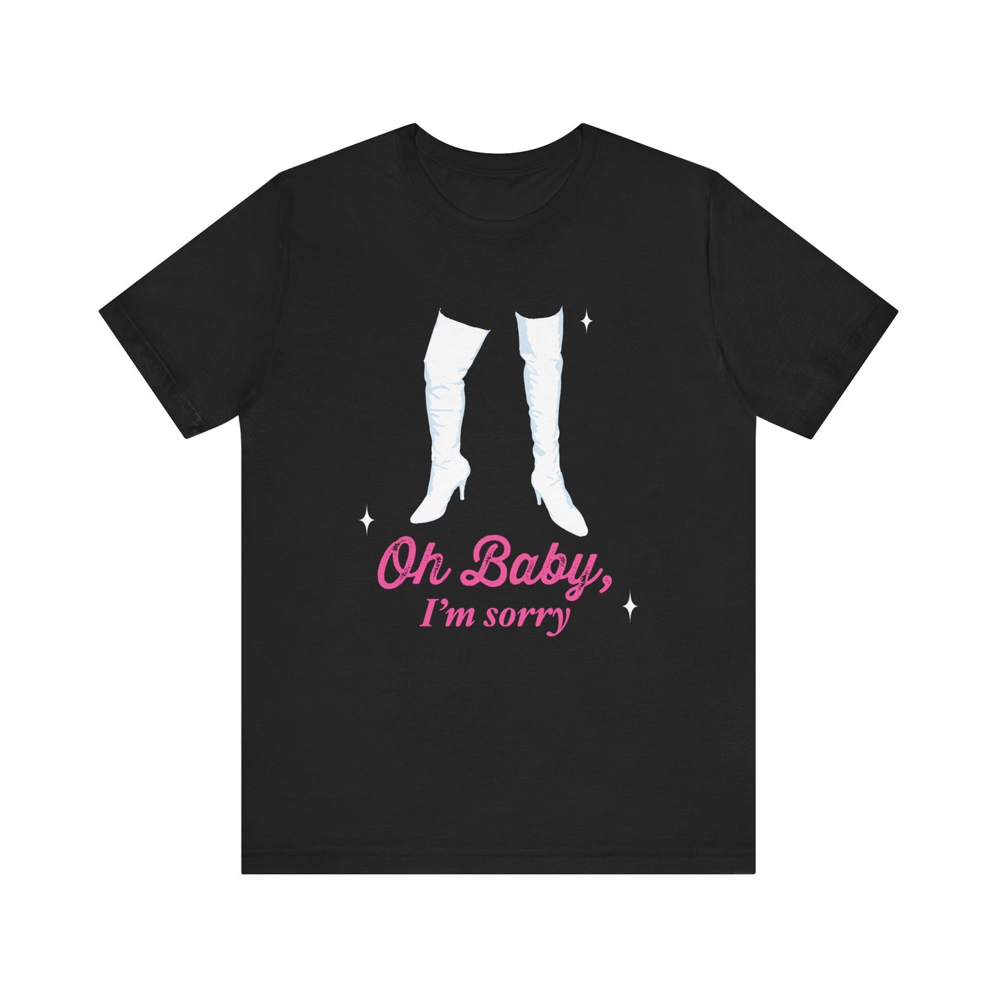 Oh Baby, I'm Sorry Boots T-shirt